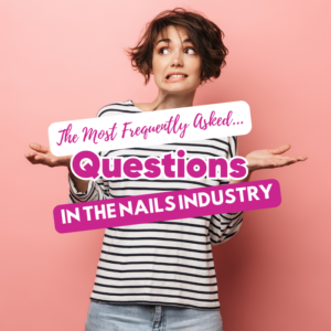 Nail Tech: Most Frequently Asked Questions