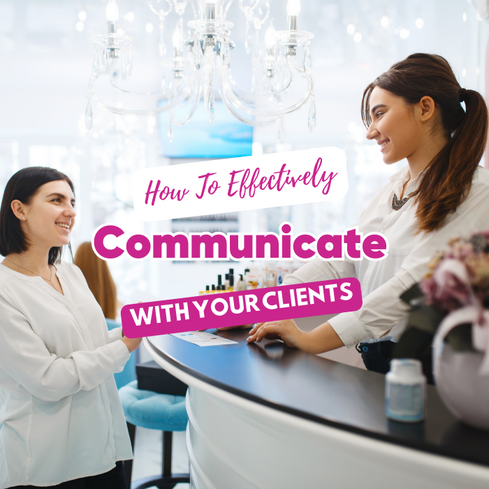 How To Effectively Communicate With  Your Clients