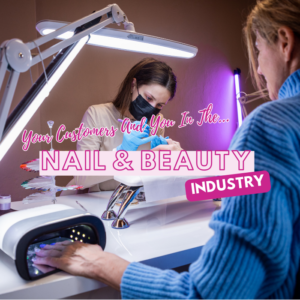 Your Customers and You in the Nail and Beauty Industry