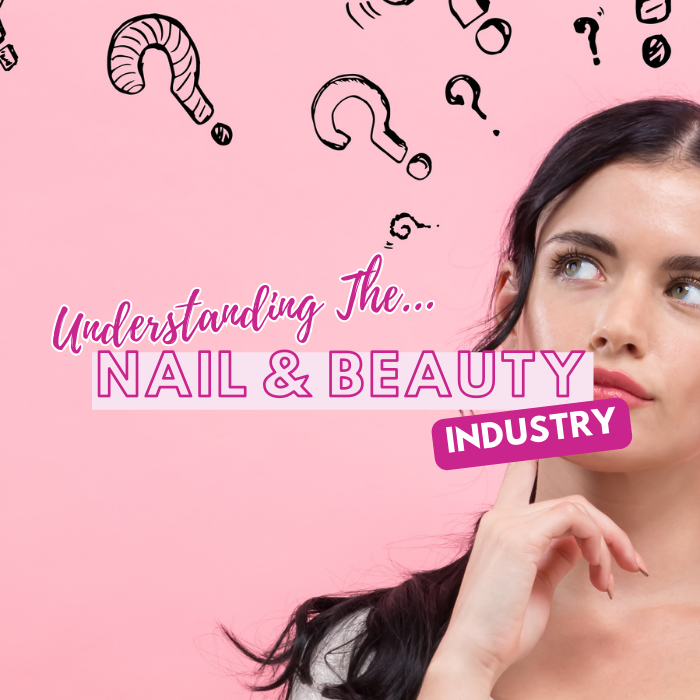 Understanding the Nail and Beauty Industry