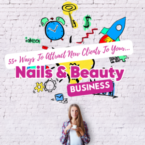 55+ Ways To Attract New Clients to Your Nails and Beauty Business