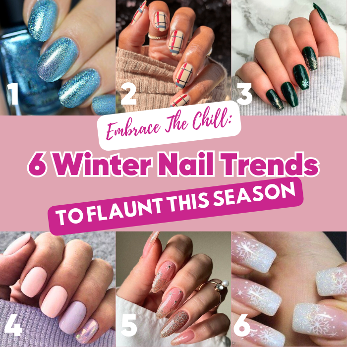 Embrace the Chill: 6 Winter Nail Trends to Flaunt This Season